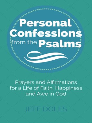 cover image of Personal Confessions from the Psalms ~ Prayers and Affirmations for a Life of Faith, Happiness and Awe in God